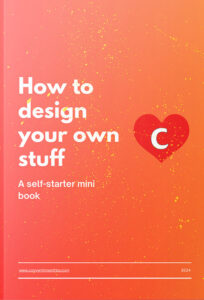 How to design your own stuff